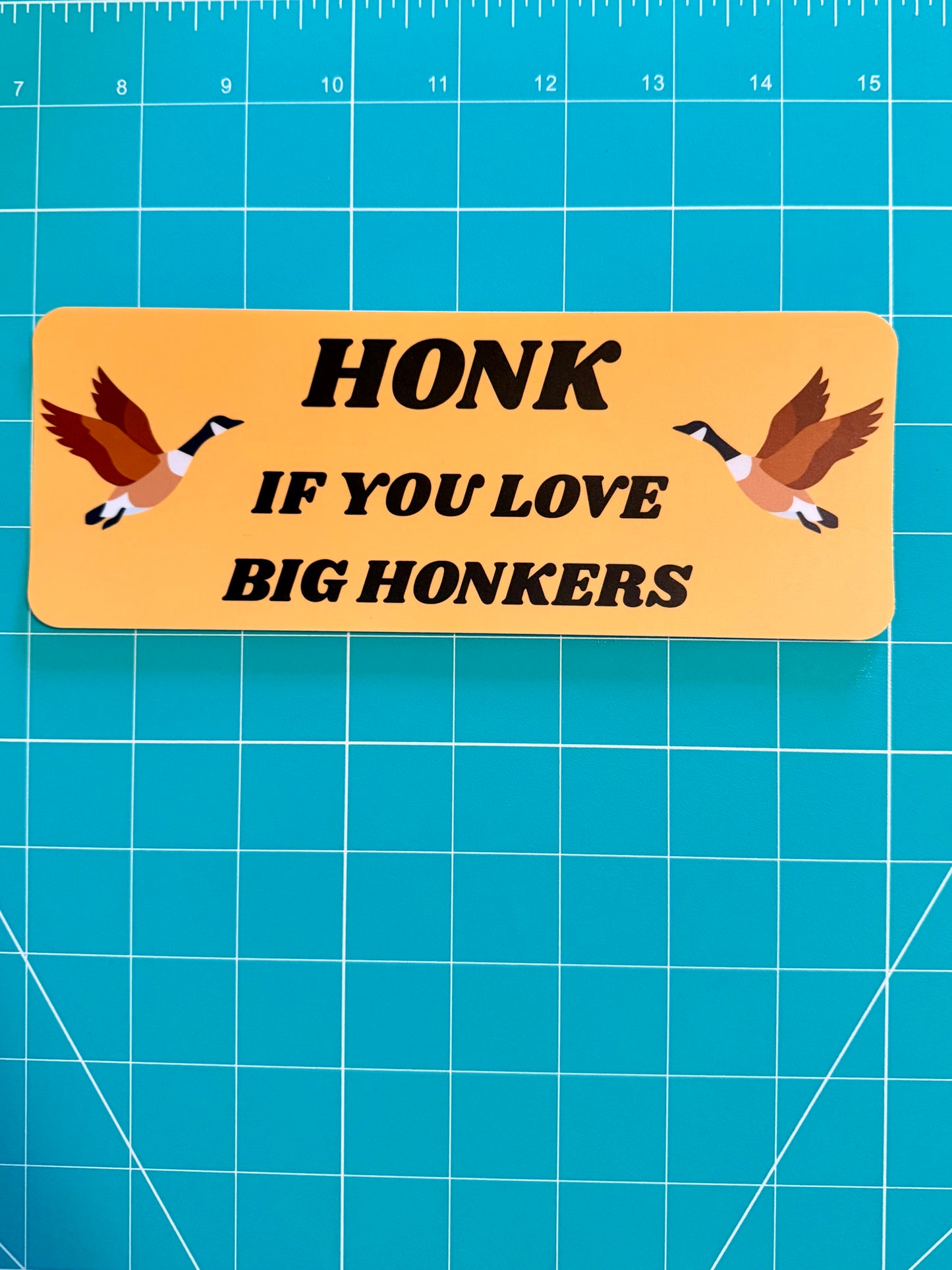 Honk If You Love Big Honkers Bumper Sticker: Weatherproof Vinyl