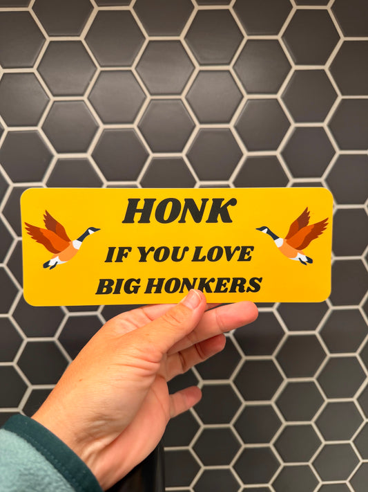 Honk If You Love Big Honkers Bumper Sticker: Weatherproof Vinyl
